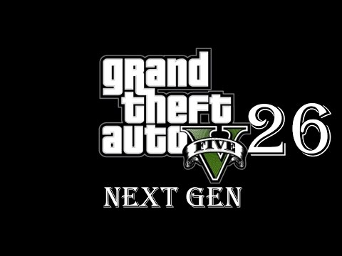 Grand Theft Auto V First Person Next Gen - Part 26 (Let's Play / Walkthrough)