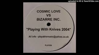 Cosmic Love vs. Bizarre Inc. | Playing With Knives 2004