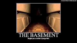 I DON&#39;T WANNA GO DOWN TO THE BASEMENT