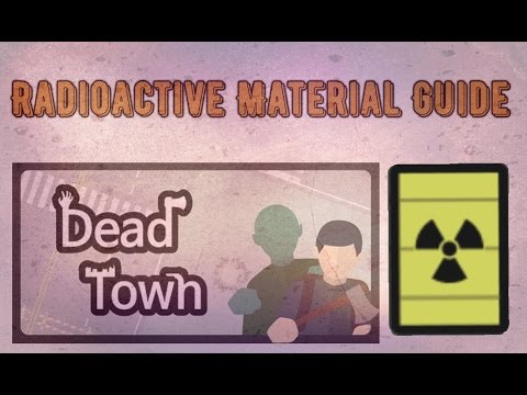 Dead Town zombie survival Radioactive Material guide