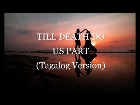 TILL DEATH DO US PART  (Tagalog Version)