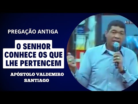 O SENHOR CONHECE OS QUE LHE PERTENCEM | Mensagem Antiga | Apóstolo Valdemiro Santiago