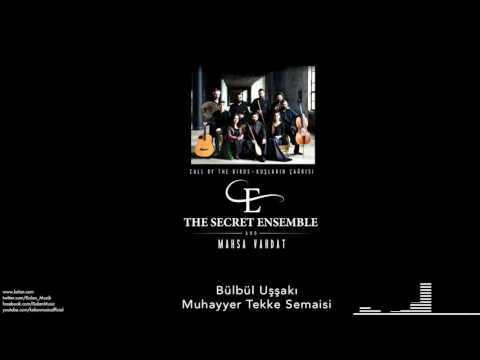 The Secret Ensemble  - Bülbül Uşşakı ...  [Kuşların Çağrısı © 2016 Kalan Müzik ]