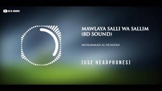 Mawlaya Salli Wa Sallim (8D Sound) - Muhammad Al Husayan | Use Headphones | 8D Nasheed