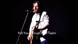 Pull you through - John Taylor