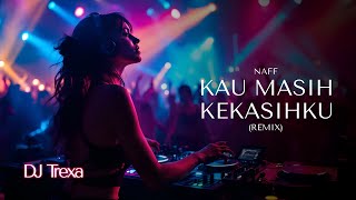 Download lagu DJ Trexa - Kau Masih Kekasihku | Full House Music Remix Anak Dugem mp3