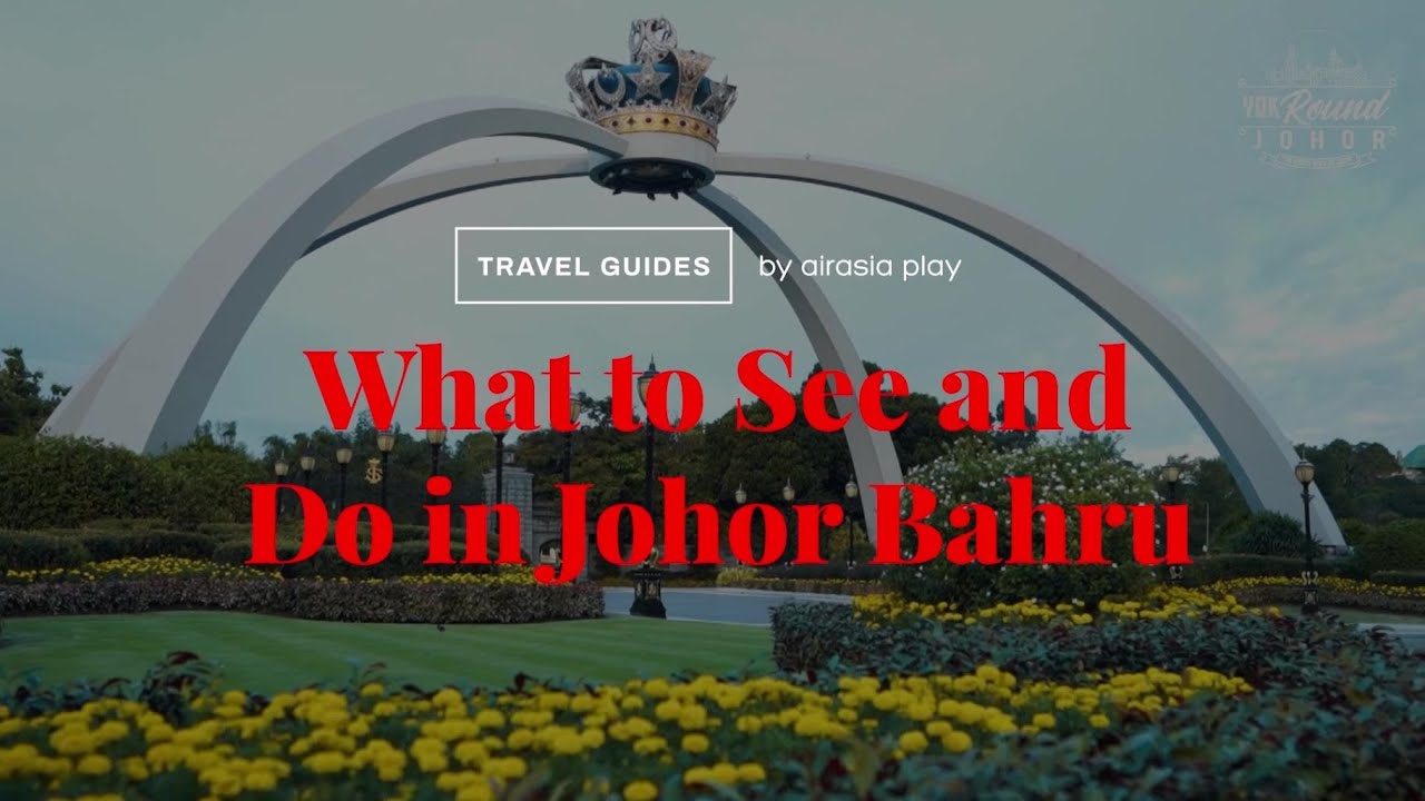What to See and Do in Johor Bahru | Travel Guides by airasia play