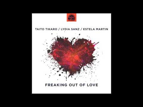 Taito Tikaro,  Lydia Sanz,  Estela Martin - Freaking out of Love - Esteban Lopez & Pedro Pons Remix