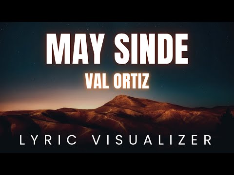 May Sinde - Val Ortiz | LYRIC VISUALIZER Version