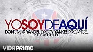 Don Omar Ft. Yandel, Daddy Yankee &amp; Arcangel - Yo Soy De Aqui
