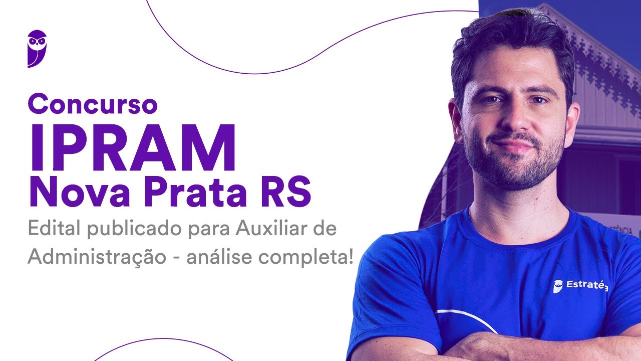 Concurso IPRAM Nova Prata RS: edital publicado para Auxiliar de Administração - análise completa!