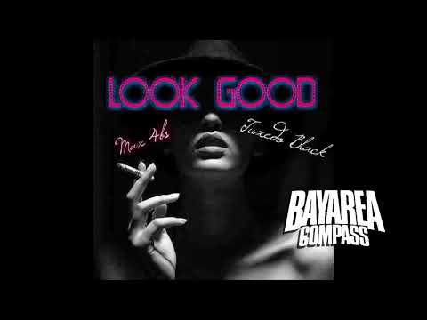 Max 4bs ft. Tuxedo Black - Look Good [BayAreaCompass]