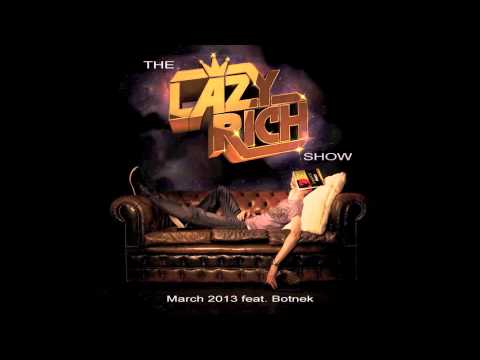 The Lazy Rich Show - March 2013 feat. Botnek