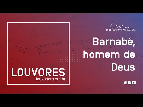 LOUVOR - Barnabé, homem de Deus - Igreja Cristã Maranata
