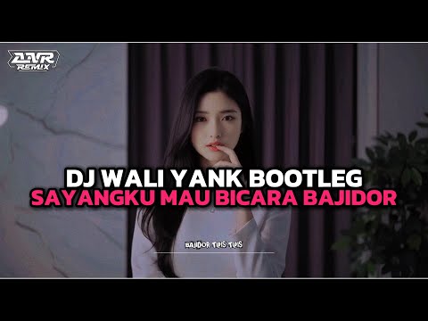 DJ WALI YANK BOOTLEG | SAYANGKU MAU BICARA BAJIDOR VIRAL TIKTOK TERBARU 2025 | DJ ANR OFFICIAL VIDEO