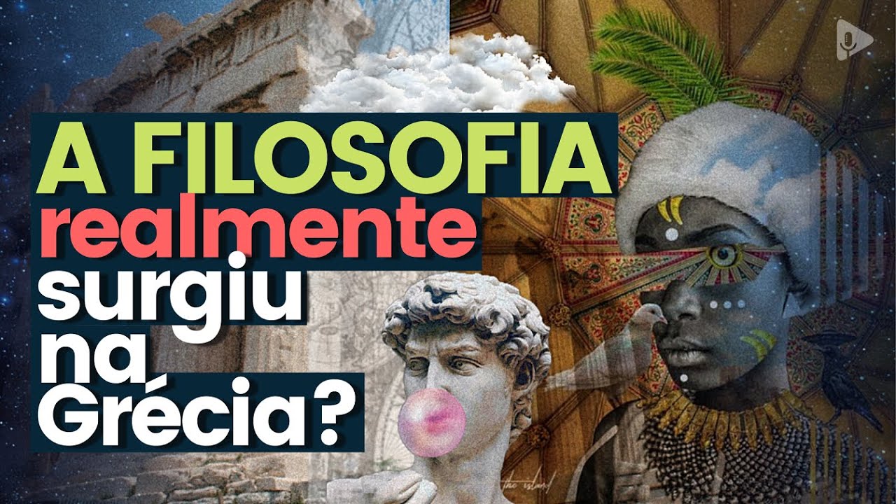 O que é FILOSOFIA? E se ela não tiver surgido na Grécia?
