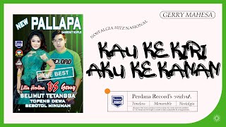 Download lagu Gerry Mahesa - Kau Ke Kiri Aku Ke Kanan - New Pallapa mp3
