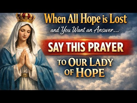 PRAYER TO OUR LADY OF HOPE 🙏 Say this Prayer to Our Lady of Hope