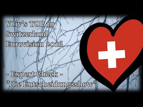Switzerland Eurovision 2016 - Die Entscheidungsshow - YCiv's TOP 19 -  National Selection
