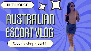 AUSTRALIAN ESCORT - WEEKLY VLOG PART 1 OF 2
