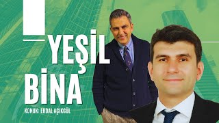 Yeşil Bina Nedir? YES-TR Sertifikası Ne Anlama Geliyor? | Erdal Açıkgü