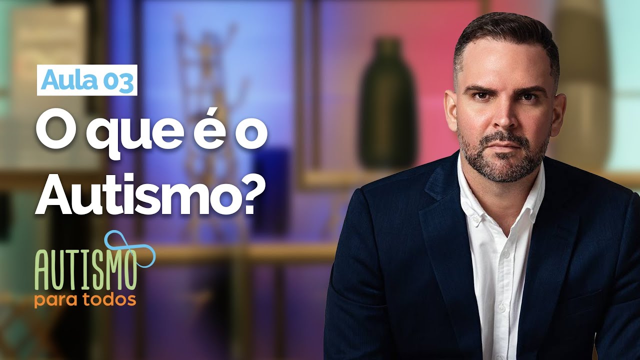 Curso Autismo para Todos | Aula 3 | O que é o Autismo?