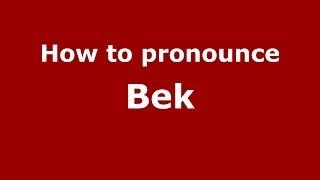 How to pronounce Bek