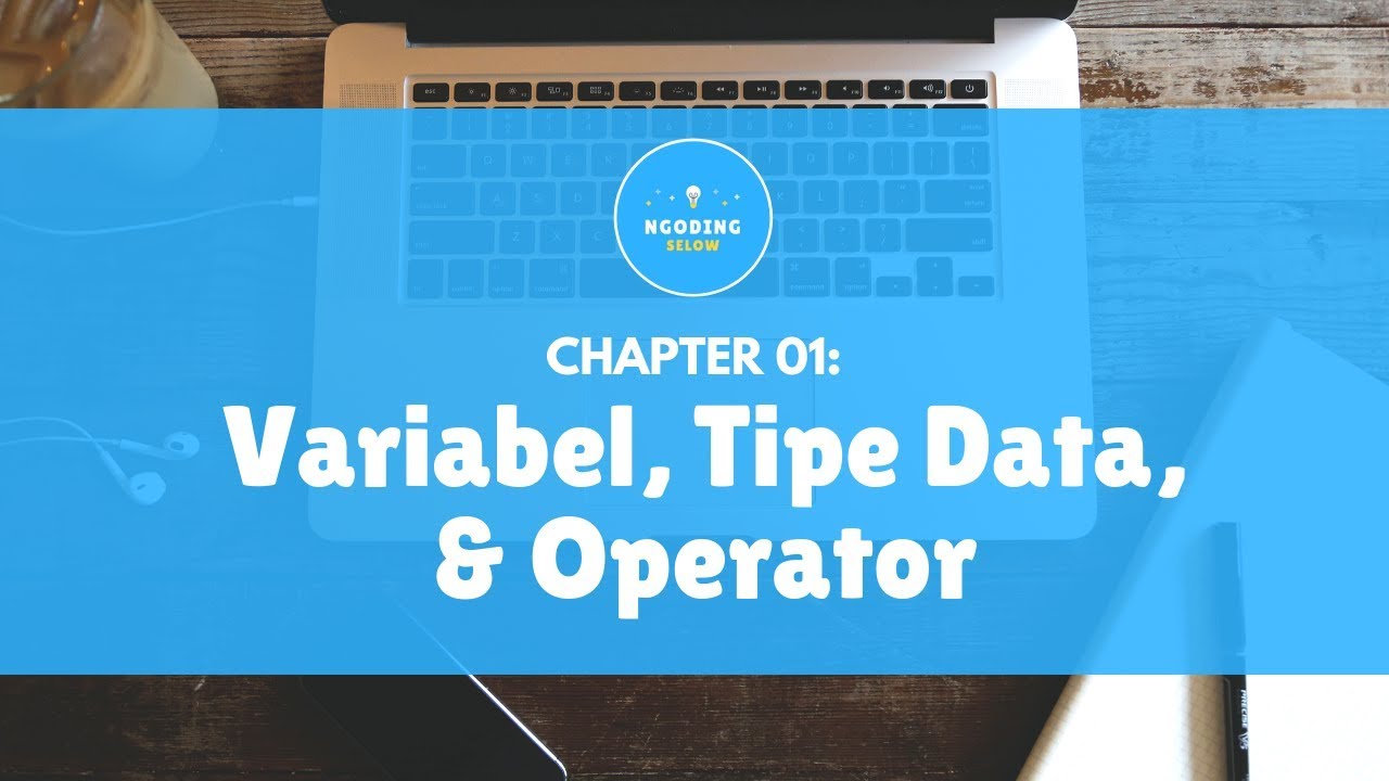 Chapter 01: Variabel, Tipe Data, dan Operator