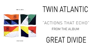Twin Atlantic – Actions That Echo (Audio)