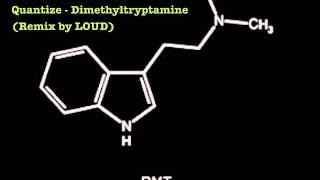 Quantize - Dimethyltryptamine (LOUD Remix)