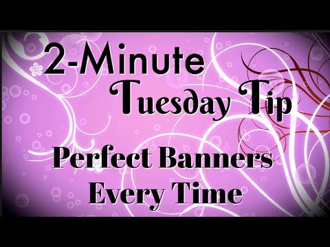 Simply Simple 2-MINUTE TUESDAY TIP - Perfect Banners Every Time by Connie Stewart