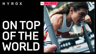 ON TOP OF THE WORLD | HYROX SERIES - EP 12