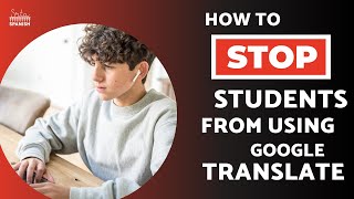 How to Keep Students from Using Google Translate