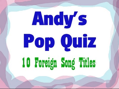 Pop Quiz No112 - 10 Foreign Song Titles.