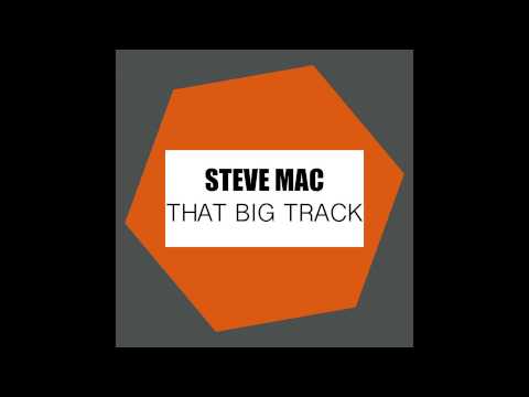 Steve Mac  - That Big Track (Original)