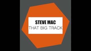 Steve Mac  - That Big Track (Original)