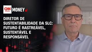 Vídeo: Diretor de sustentabilidade da SLC: futuro é rastreável, sustentável e responsável | CNN AGRO MONEY