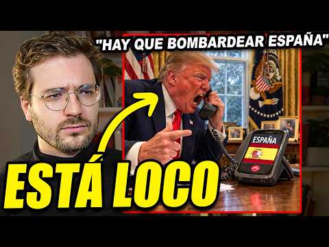 Trump is going crazy over Spain. "We're not going to get involved in their war."