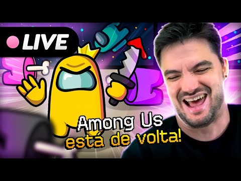 LIVE - AMONG US ESTÁ DE VOLTA! [+13]