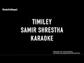 Timiley | Samir Shrestha | Made In Nepal Karaoke
