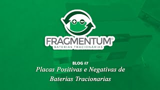 Placas Positivas e Negativas de Baterias Tracionarias - Blog #7 | Fragmentum Baterias Tracionarias
