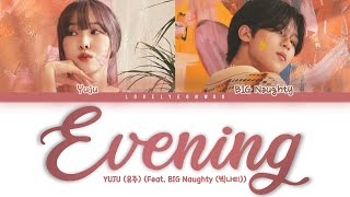 YUJU (유주) – Evening (이브닝) (Feat. BIG Naughty (서동현)) Lyrics (Color Coded Han/Rom/Eng)
