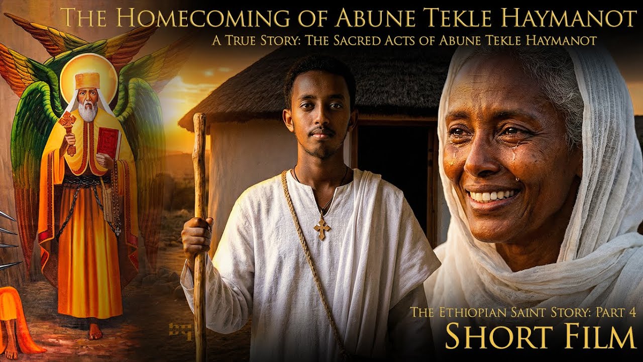 Part 4 - Abune Tekle Haymanot - His Homecoming