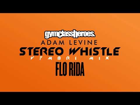 Gym Class Heroes feat. Flo Rida & Adam Levine - Stereo Whistle