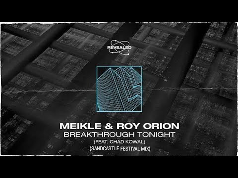 Meikle & Roy Orion feat. Chad Kowal - Breakthrough Tonight (Sandcastle Festival Mix)