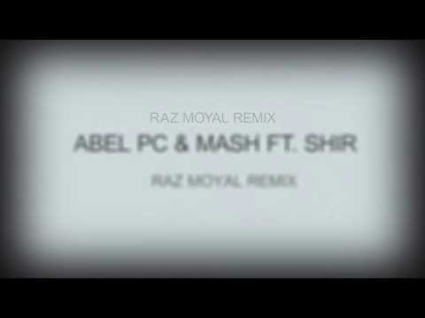 Abel Pc & Mash Ft Shir - Save your day ( Raz Moyal Remix )