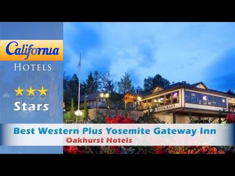 Best Western Plus Yosemite Gateway Inn, Oakhurst Hotels - California