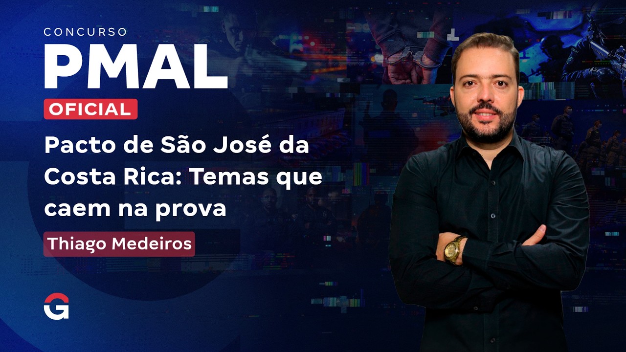 Concurso PM AL | Pacto de São José da Costa Rica — Temas que caem na prova