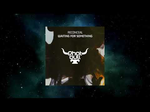 Reconceal - Waiting For Something (Extended Mix) [PHATBULL]