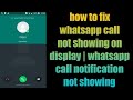 fix whatsapp call | video call not showing on display | whatsapp call notification not showing